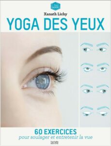 60 exercices pour la vue yoga des yeux xanath lichy